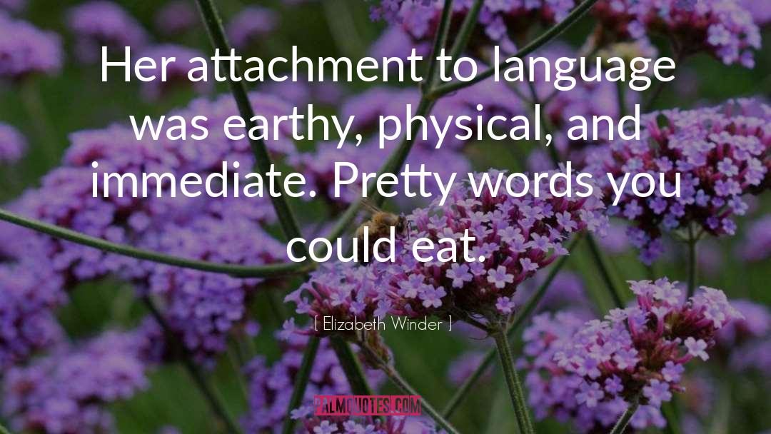 Earthy quotes by Elizabeth Winder