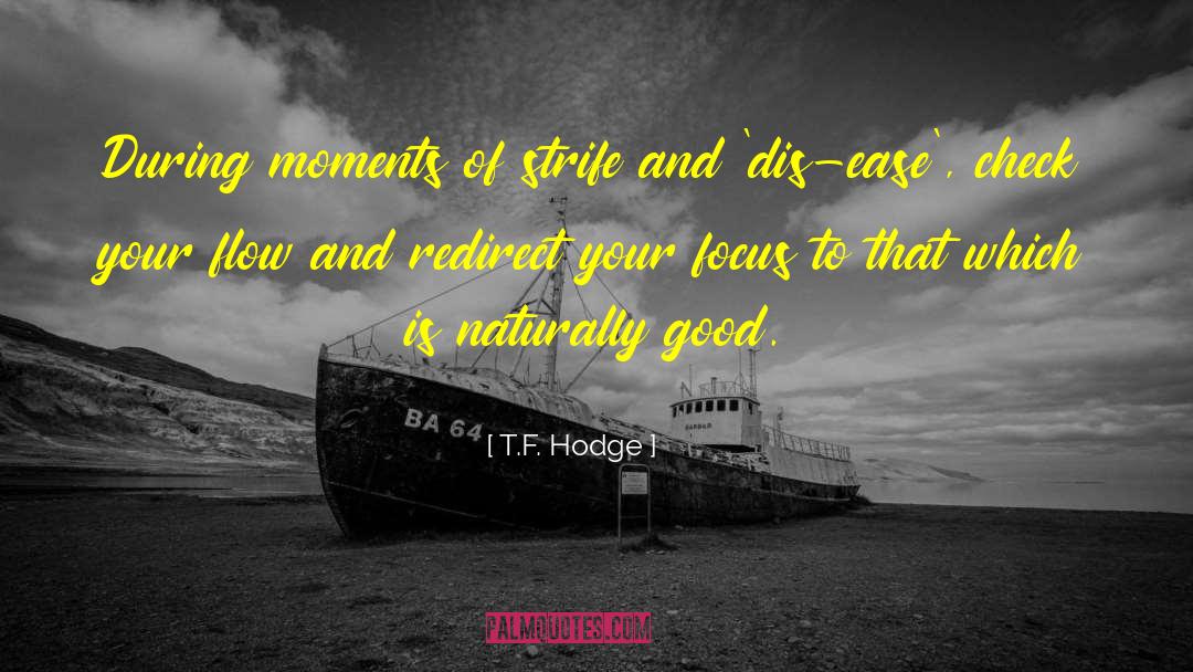 Ease And Flow quotes by T.F. Hodge