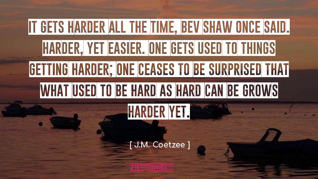 Easier Said Than Done Quote quotes by J.M. Coetzee