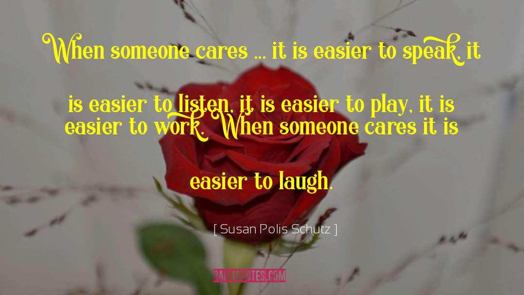 Easier Said Than Done Quote quotes by Susan Polis Schutz
