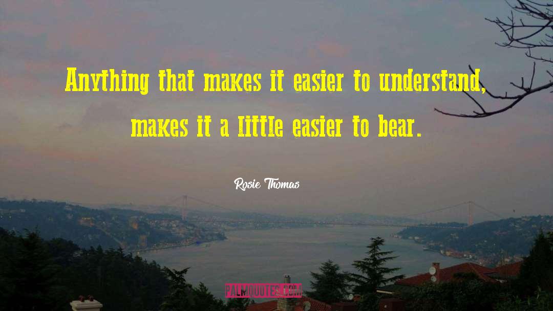 Easier Said Than Done Quote quotes by Rosie Thomas