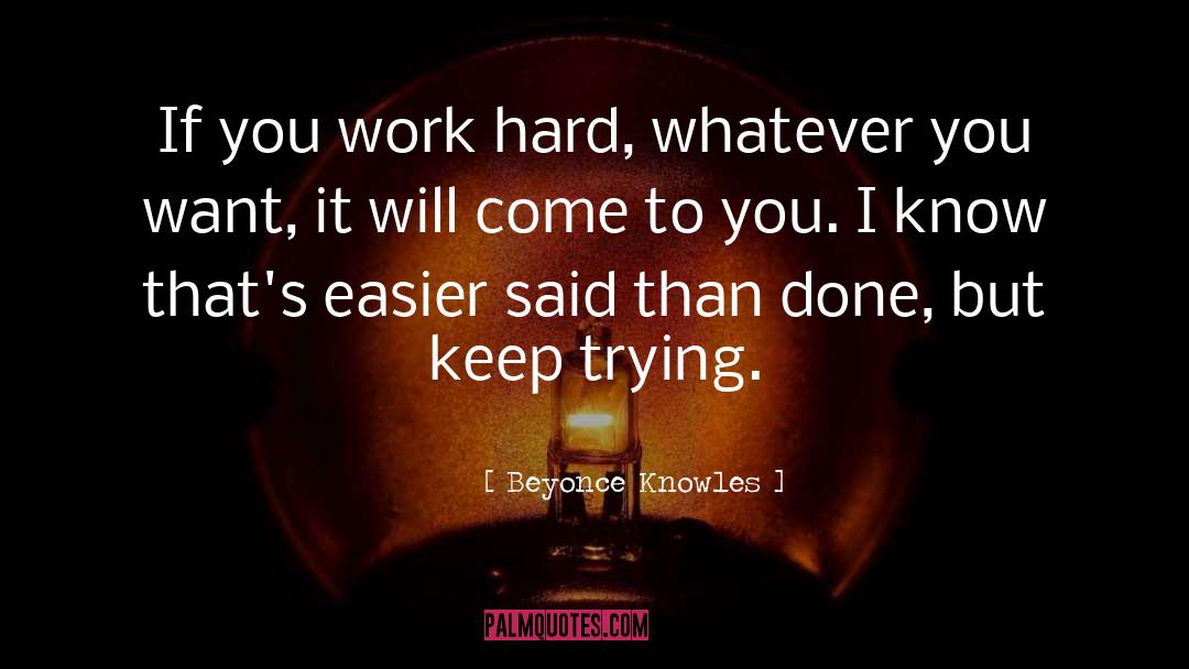 Easier Said Than Done quotes by Beyonce Knowles