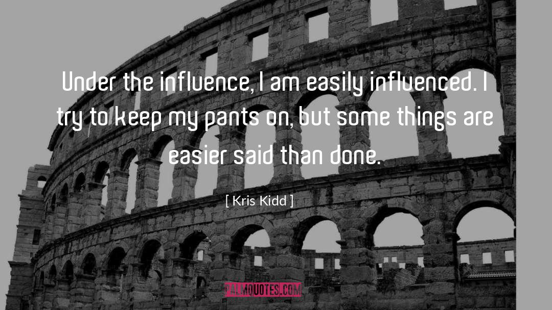 Easier Said Than Done quotes by Kris Kidd