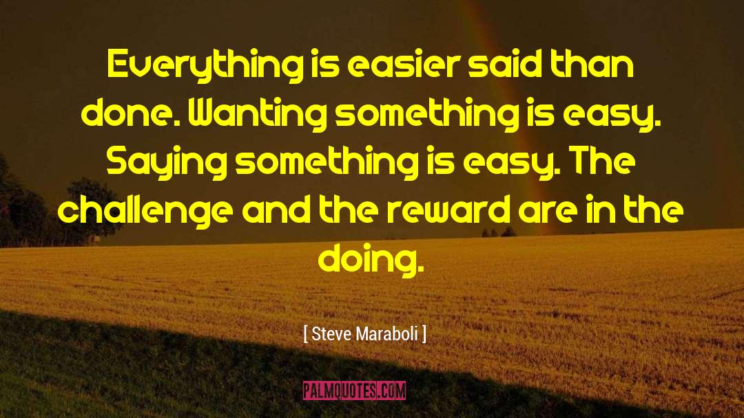 Easier Said Than Done quotes by Steve Maraboli