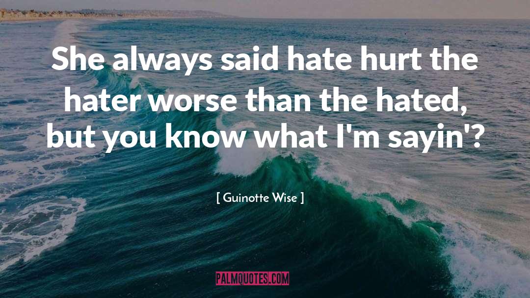 Easily Hurt quotes by Guinotte Wise