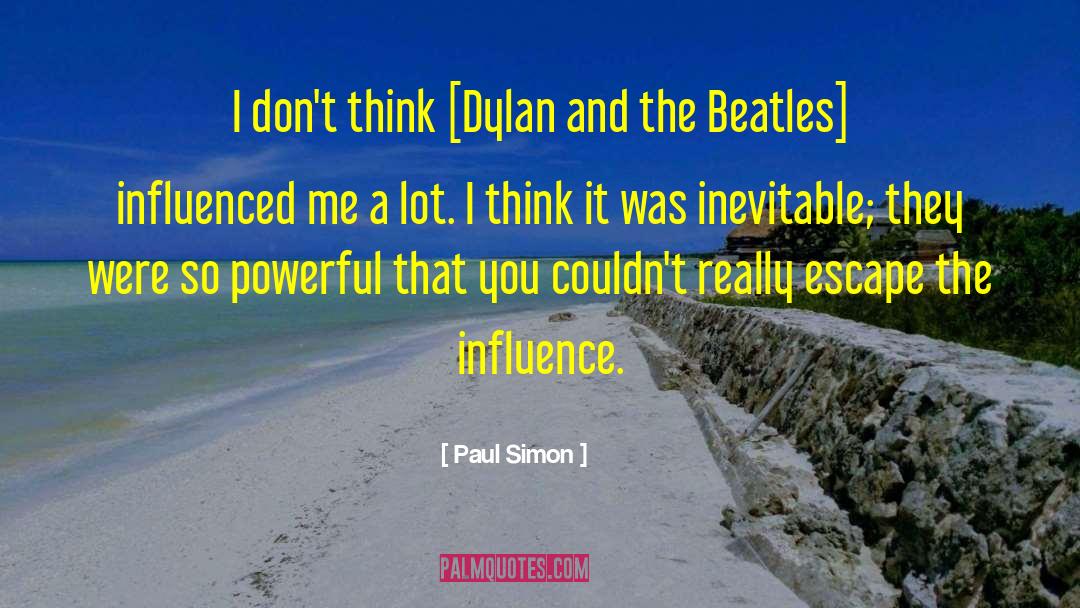 Easily Influenced quotes by Paul Simon