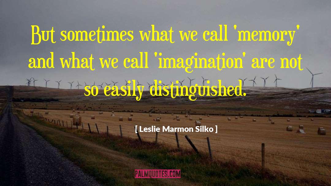 Easily Influenced quotes by Leslie Marmon Silko