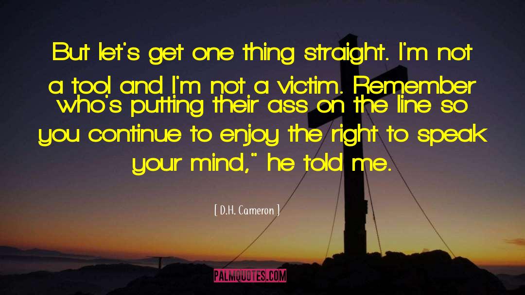 Easing Your Mind quotes by D.H. Cameron