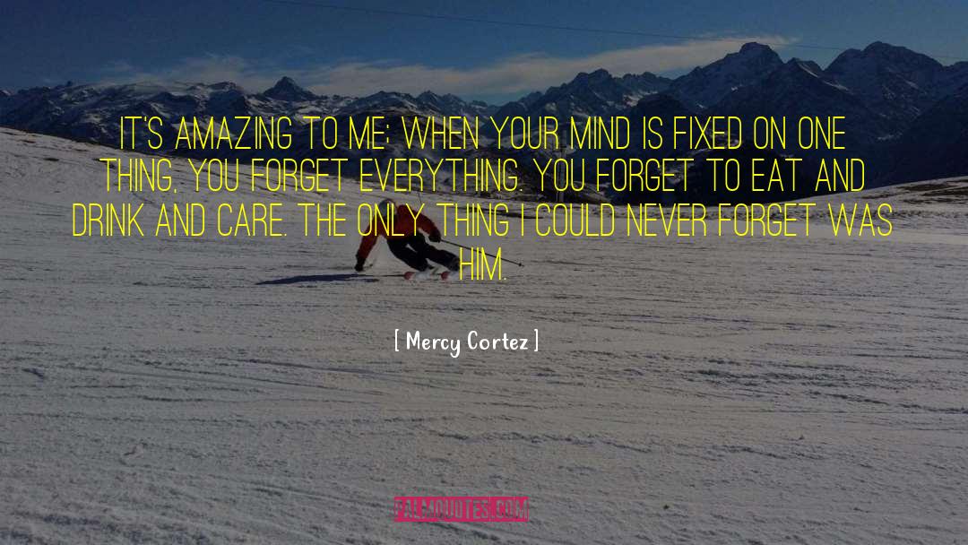 Easing Your Mind quotes by Mercy Cortez