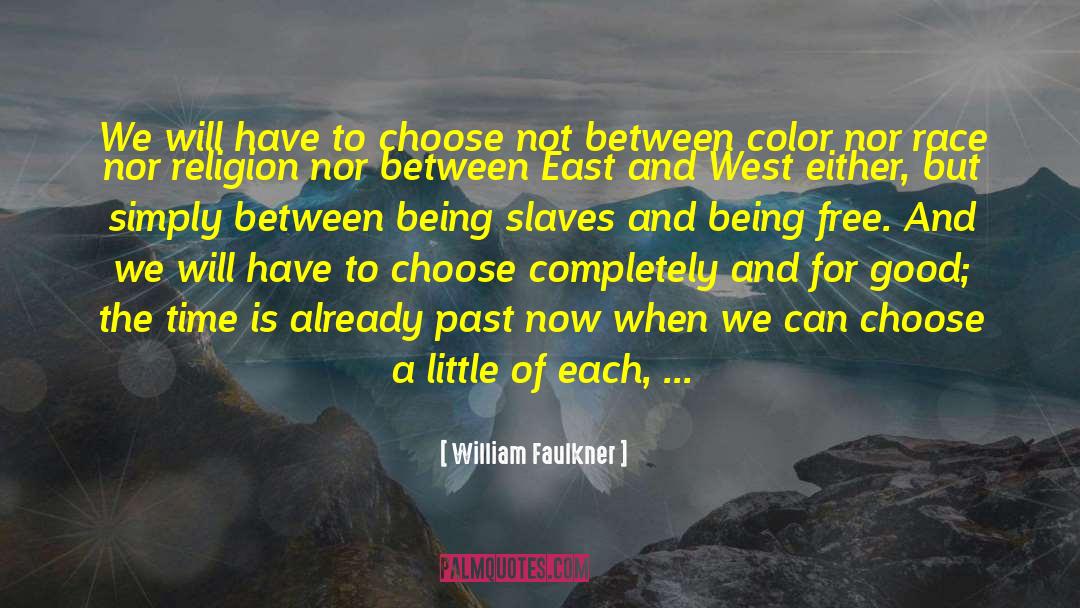 East And West quotes by William Faulkner