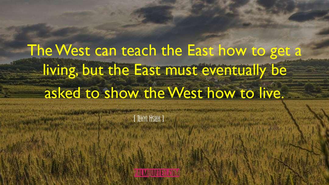 East And West quotes by Tehyi Hsieh