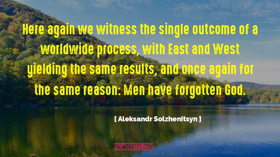 East And West quotes by Aleksandr Solzhenitsyn