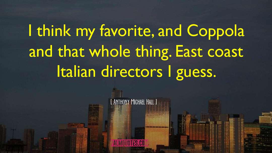 East Coast quotes by Anthony Michael Hall