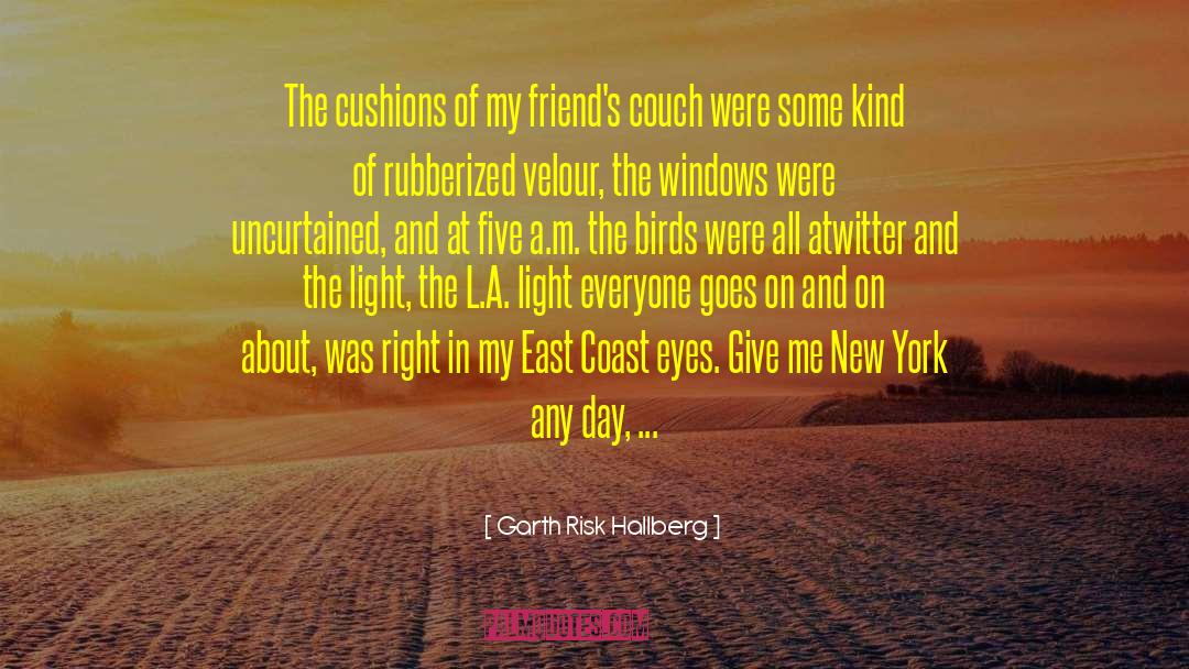 East Coast quotes by Garth Risk Hallberg