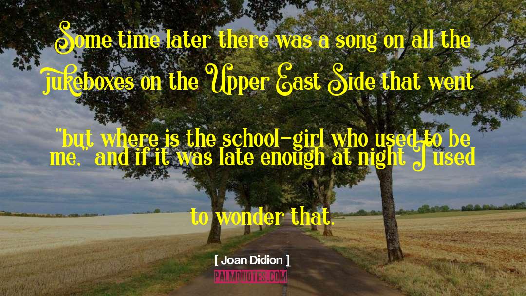 East Side quotes by Joan Didion