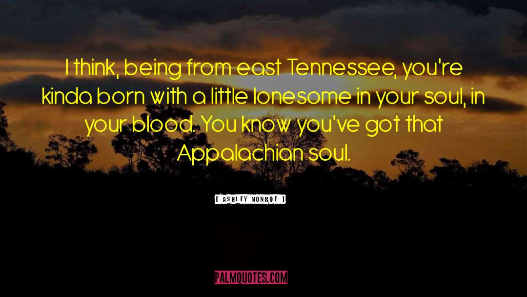 East Tennessee quotes by Ashley Monroe