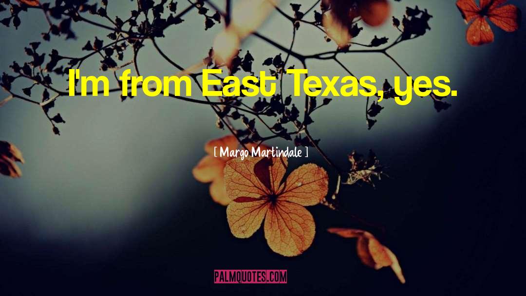 East Texas quotes by Margo Martindale