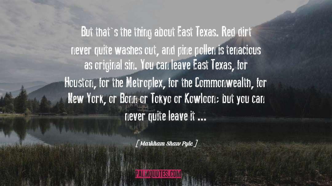 East Texas quotes by Markham Shaw Pyle