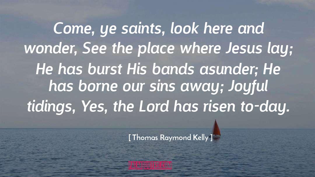 Easter Day quotes by Thomas Raymond Kelly