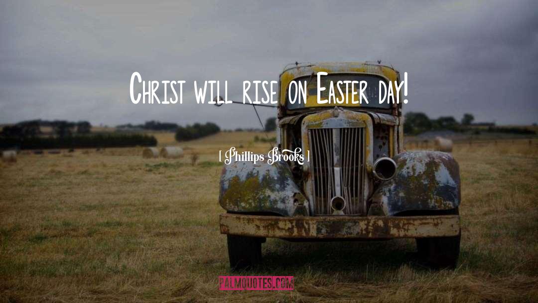 Easter Day quotes by Phillips Brooks