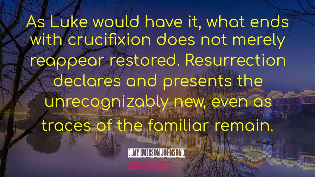 Easter Resurrection quotes by Jay Emerson Johnson