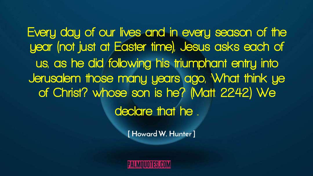Easter Season quotes by Howard W. Hunter