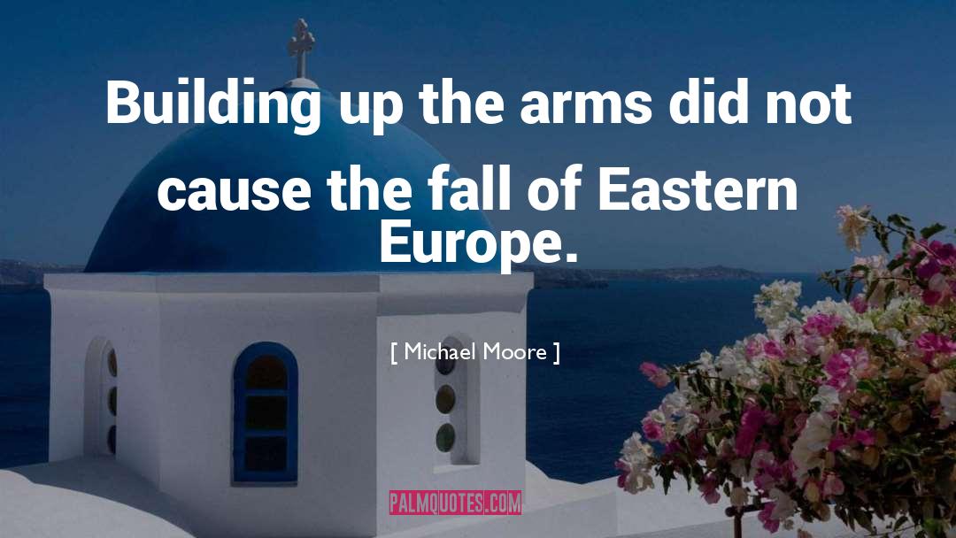 Eastern Europe quotes by Michael Moore