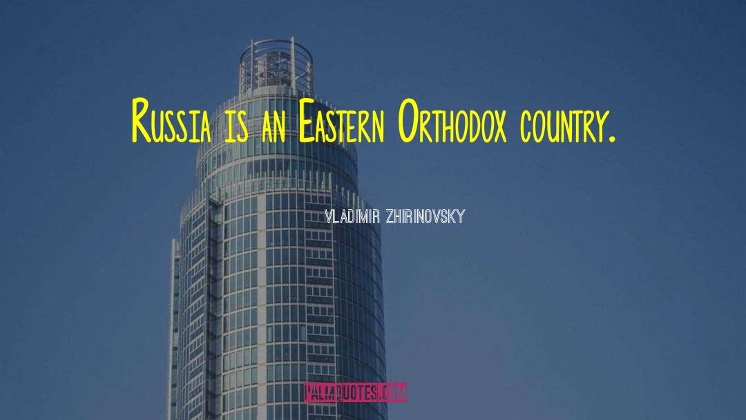 Eastern Orthodox Church quotes by Vladimir Zhirinovsky