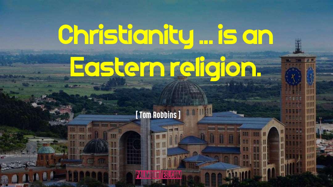 Eastern Religion quotes by Tom Robbins