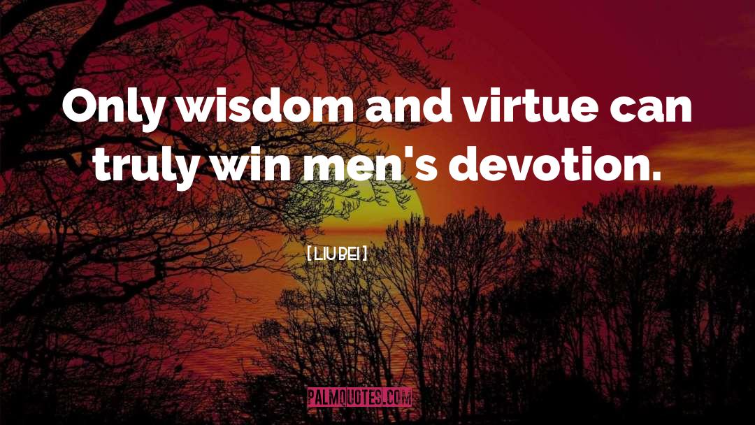 Eastern Wisdom quotes by Liu Bei