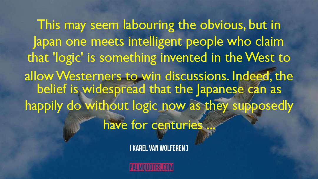 Easterners Vs Westerners quotes by Karel Van Wolferen