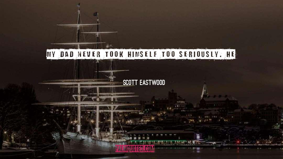 Eastwood quotes by Scott Eastwood