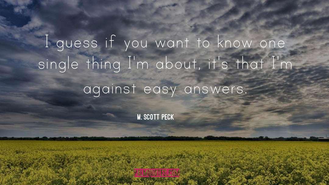 Easy Answers quotes by M. Scott Peck