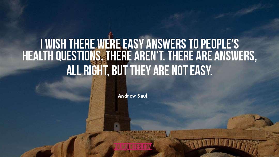 Easy Answers quotes by Andrew Saul