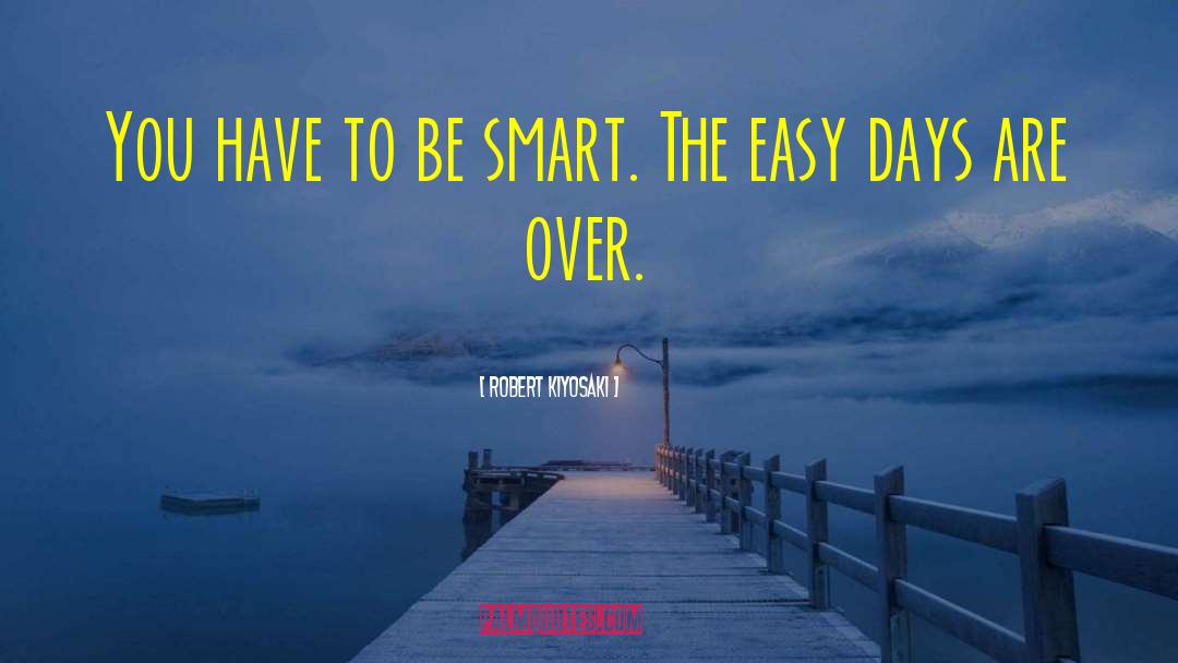 Easy Days quotes by Robert Kiyosaki