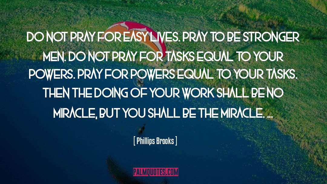 Easy Life quotes by Phillips Brooks