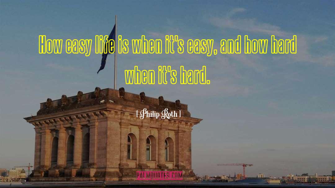 Easy Life quotes by Philip Roth