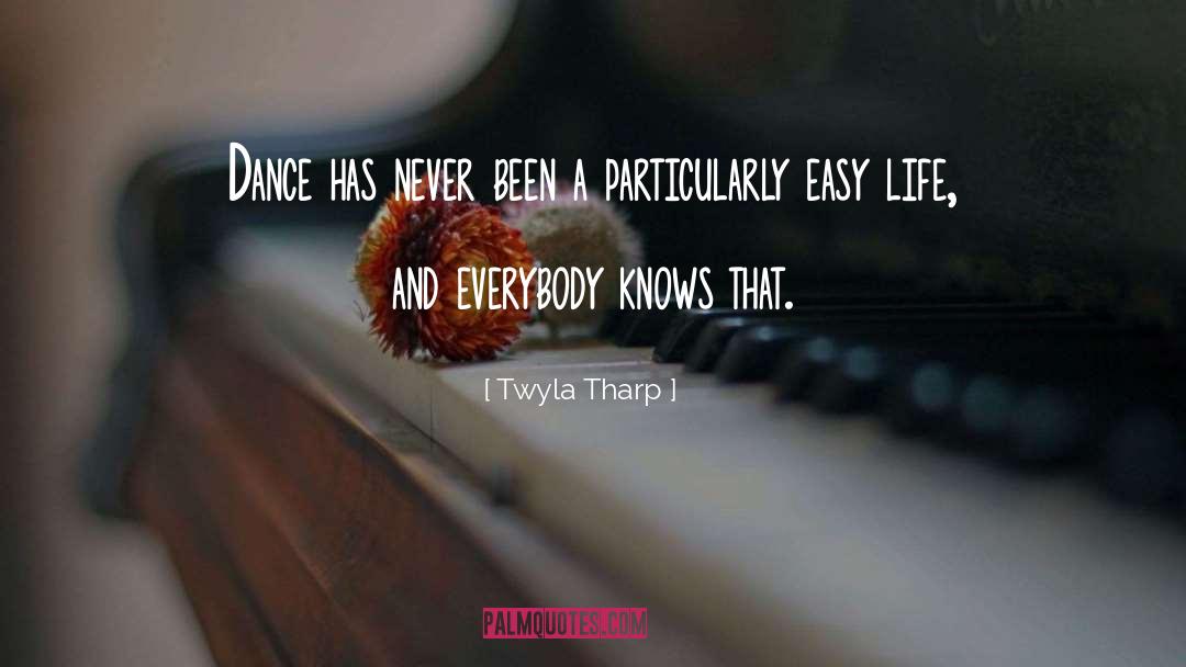 Easy Life quotes by Twyla Tharp