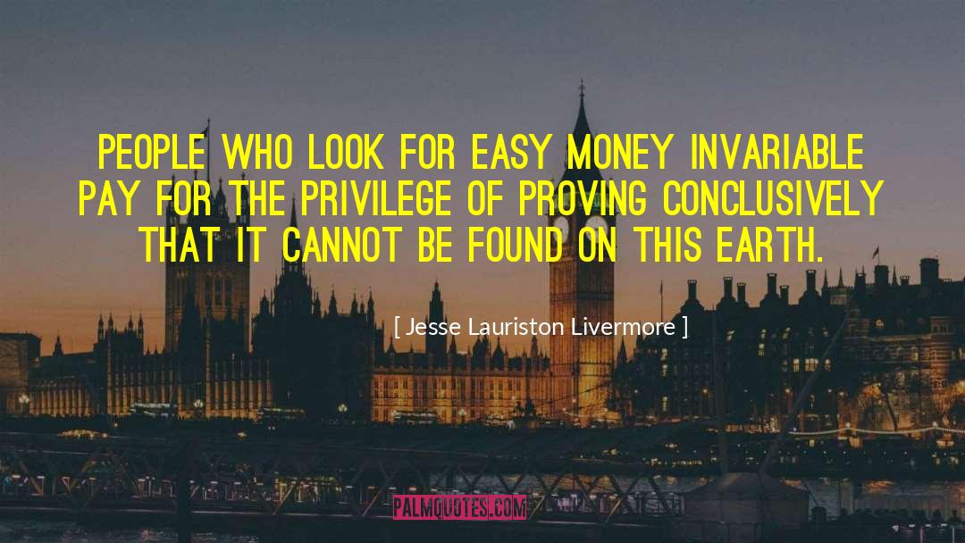 Easy Money quotes by Jesse Lauriston Livermore