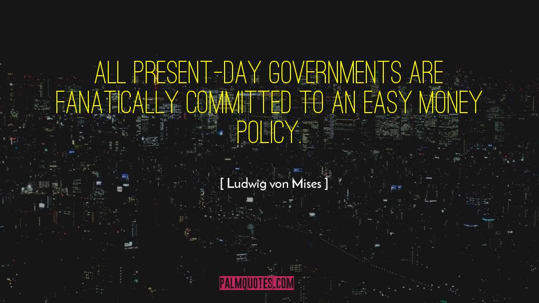 Easy Money quotes by Ludwig Von Mises