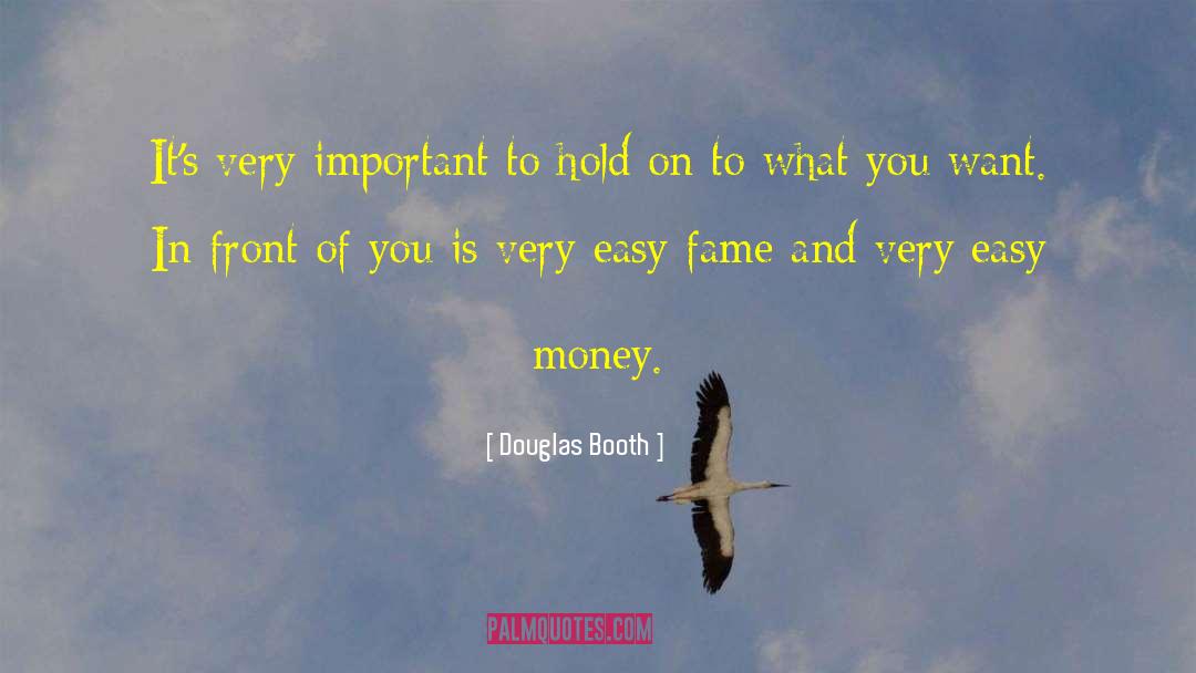 Easy Money quotes by Douglas Booth