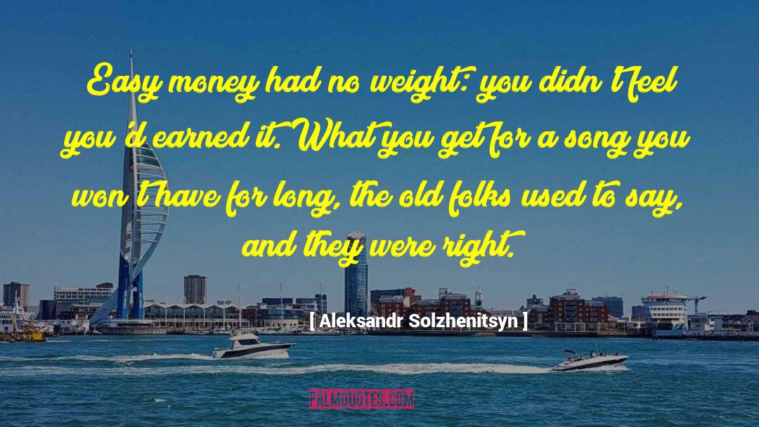 Easy Money quotes by Aleksandr Solzhenitsyn