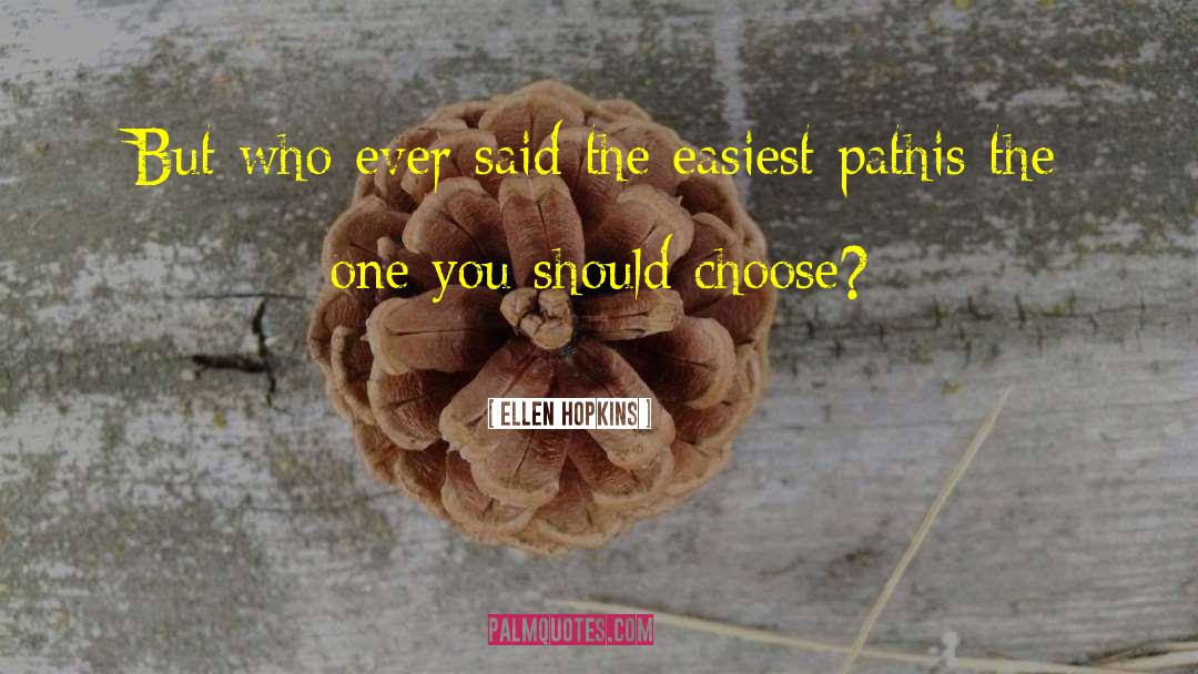 Easy Path quotes by Ellen Hopkins