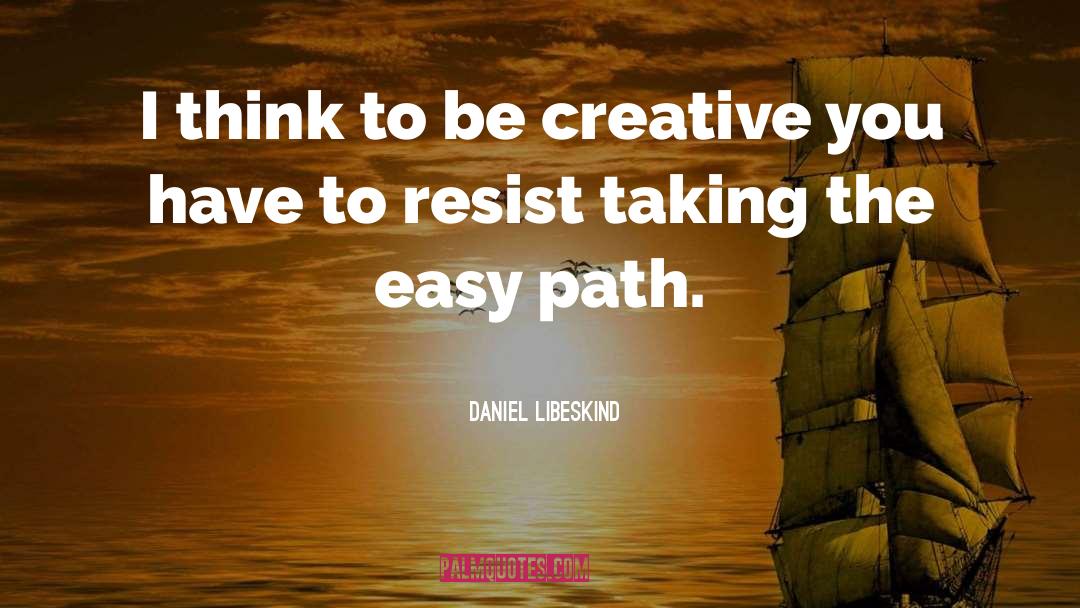 Easy Path quotes by Daniel Libeskind