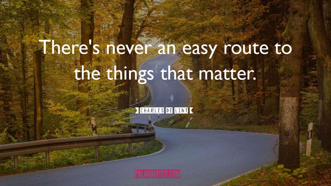 Easy Route quotes by Charles De Lint