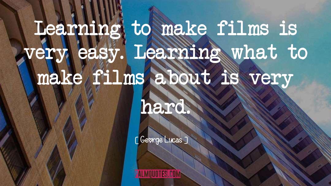 Easy Tasks quotes by George Lucas