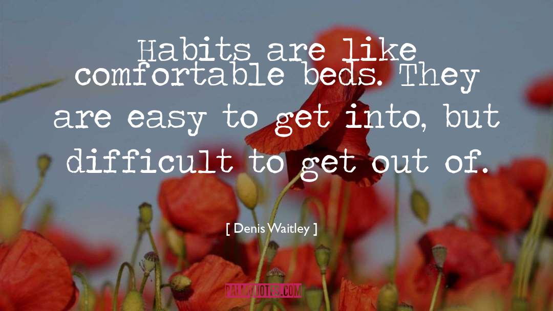 Easy To Get quotes by Denis Waitley