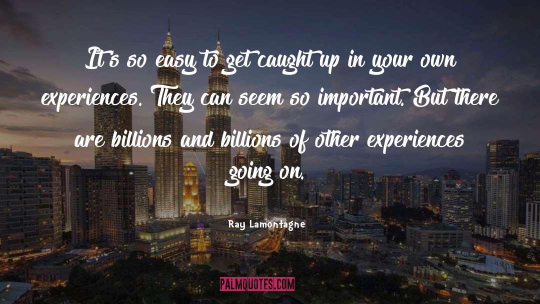 Easy To Get quotes by Ray Lamontagne