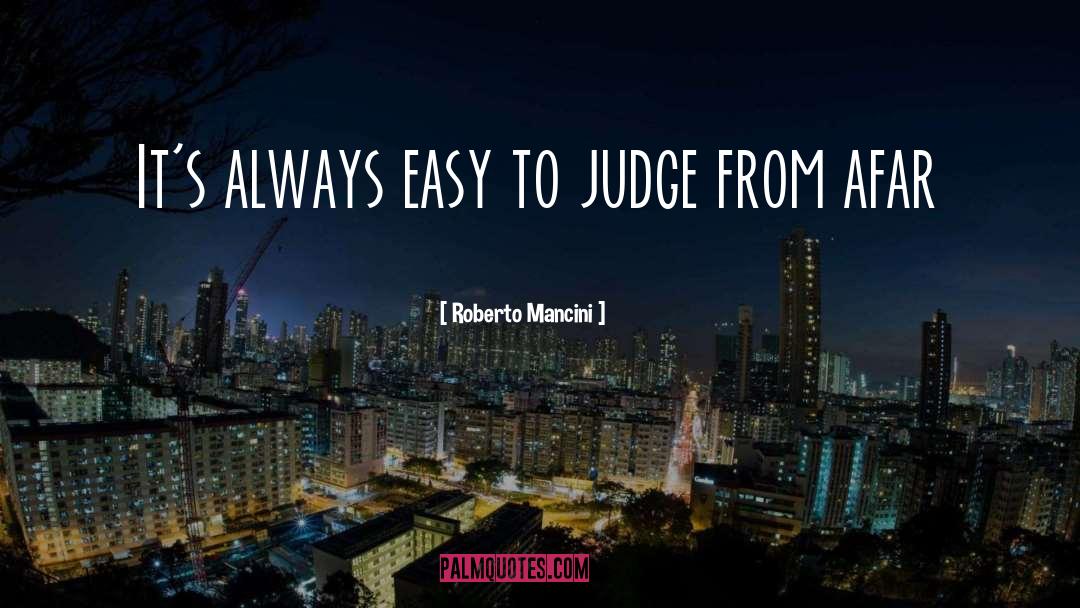 Easy To Judge quotes by Roberto Mancini