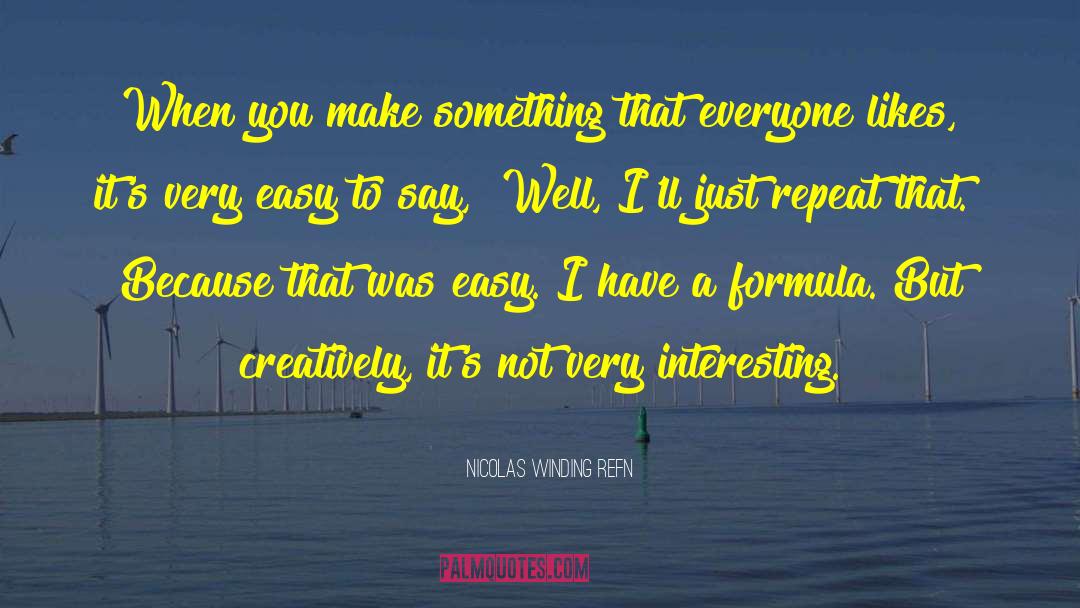Easy To Say quotes by Nicolas Winding Refn